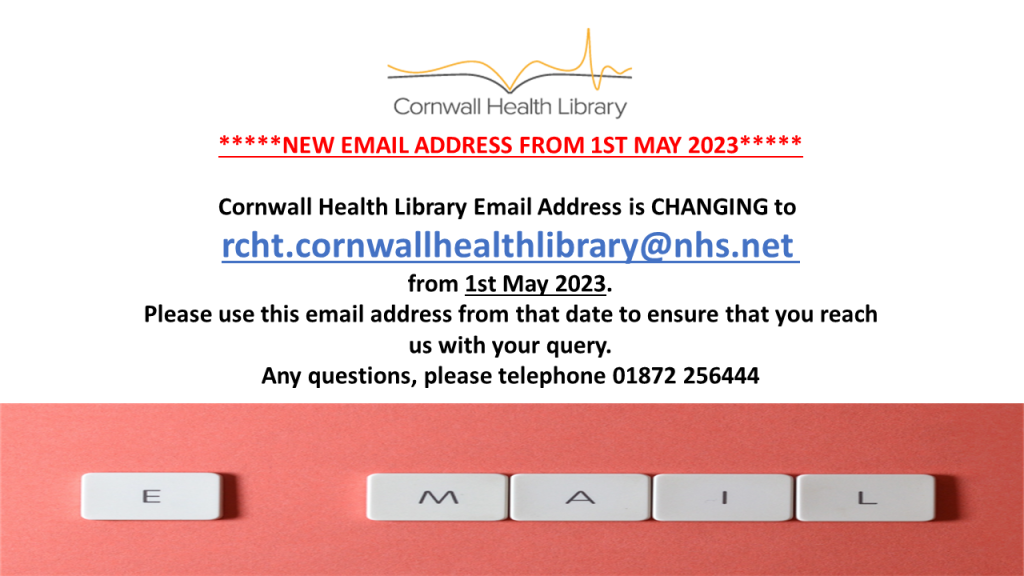 New email address from 1st may 2023

Cornwall Health Library's email address is changing to rcht.cornwallhealthlibrary@nhs.net from 1st may 2023

please use this email address from that date to ensure that you reach us with your query. Any questions, please call on 01872 256444