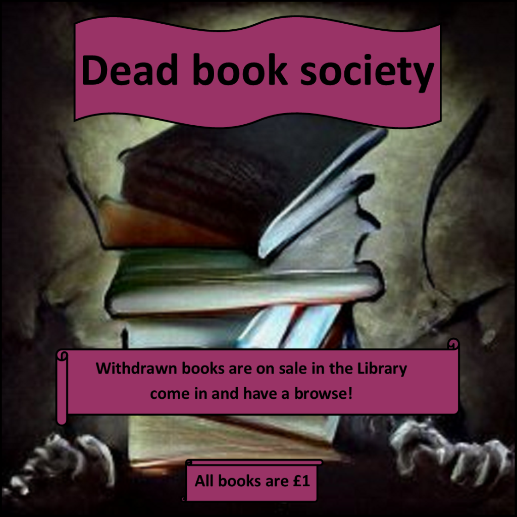 Dead book society: Withdrawn books are on sale in the Library, come in and have a browse! All books are £1.